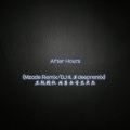 DJ达苏deep - After Hours (Mzade Remix/DJ达苏deep remix版)