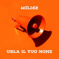 Wilder - Urla il tuo nome