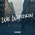 We Workin (Explicit)