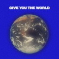 Give You the World (Explicit)