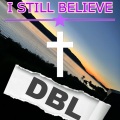 I STILL BELIEVE