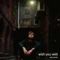 Sleepy Benjamin、W.ill - Wish You Well (w.ill Remix|Explicit)