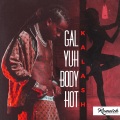 Gal Yuh Body Hot (Explicit)