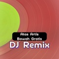 DJ Remix - Atas Artis Bawah Gratis