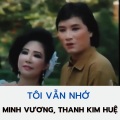 Quê hương、Minh Vuong、Thanh Kim Huệ - TÂN CỔ TÔI VÂN NHỚ (feat. Minh Vương & Thanh Kim Huệ)