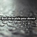 Bruit de la pluie pour dormir