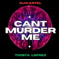 LoFrez、DJ Kartel - CANT MURDER ME (Explicit)