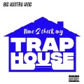 Time 2 Check My Trap House (Explicit)