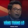 Trọng Phúc、Phạm Phúc Toại - Vầng Trăng Lỡ