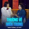 Minh Vuong、Lệ Thủy、Phạm Phúc Toại - Thương Về Miền Trung