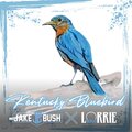Jake Bush、lorrie morgan - Kentucky Bluebird (feat. Lorrie Morgan)