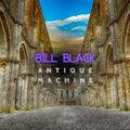 Bill Black - Antique Machine