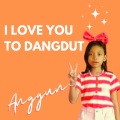 I Love You To Dangdut