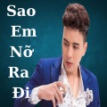 Sao em nỡ ra đi