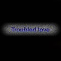 TheWorkshop - Troubled love