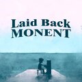 laid back moment