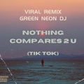 Green Neon DJ - Nothing Compares 2 U It's Been So Lonely Without You (Remix)