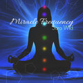 Miracle Frequency: Instant Healing Body, Mind & Soul