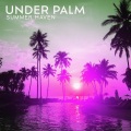 Under Palm (Summer Haven, Trap Beat, Feeling Alive)