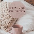 Serene mind exploration