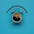 Tranquil enchanment