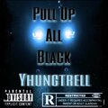 Yhungtrell、Cottrell Ealey、Tariq - Pull Up All Black (Explicit)