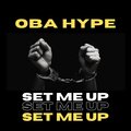 Oba Hype、Atikal S.O.D - Set Me Up (feat. Atikal S.O.D)(Summer Version)
