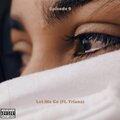 Episode 9、Triana - Let Me Go (Explicit)