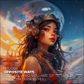 Opposite Ways - Tell Me Who You Are (Matara Remix)