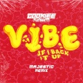 Vibe (If I Back It Up)(Majestic Remix|Explicit)