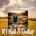 Ryan Neville、Sandra Wilson - If I Had A Dollar (Acoustic Mix)