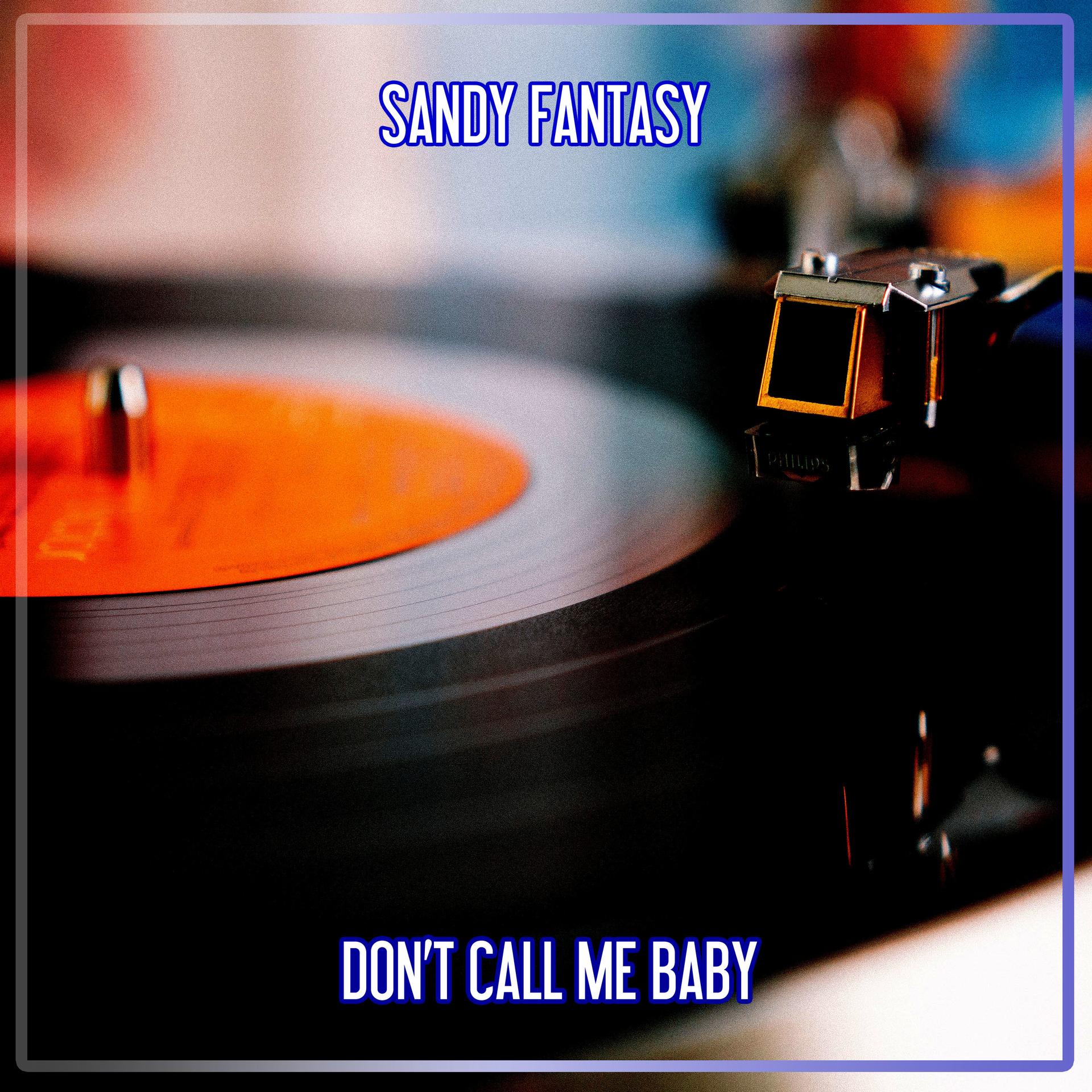 Sandy Fantasy - Don't Call Me Baby (Nu Ground Foundation Funky Dub)