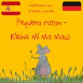 Pequeño raton - Kleine Mi Ma Maus
