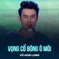 Võ Hoài Long、Viễn Châu - Vọng Cổ Bông Ô Môi