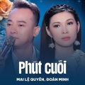 Mai Le Quyen、Đoàn Minh、Lam Phương - Phút Cuối