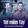 Mai Le Quyen、Đông Dương、Cao Minh Thu - Tết Miền Tây