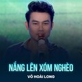 Võ Hoài Long、Phạm Thế Mỹ - Nắng Lên Xóm Nghèo