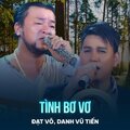 Danh Vũ Tiến、Lam Phương、Đạt Võ - Tình Bơ Vơ