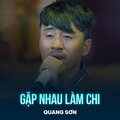 Quang Sơn、Nguyễn Tâm - Gặp Nhau Làm Chi