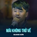 Quang Sơn、Nhạc Ngoại Lời Việt - Mãi Không Trở Về