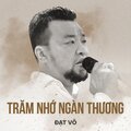 Đạt Võ、Lam Phương - Trăm Nhớ Ngàn Thương