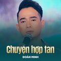 Đoàn Minh、Quốc Dũng - Chuyện Hợp Tan