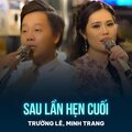 Trường Lê、Minh Trang - Sau Lần Hẹn Cuối