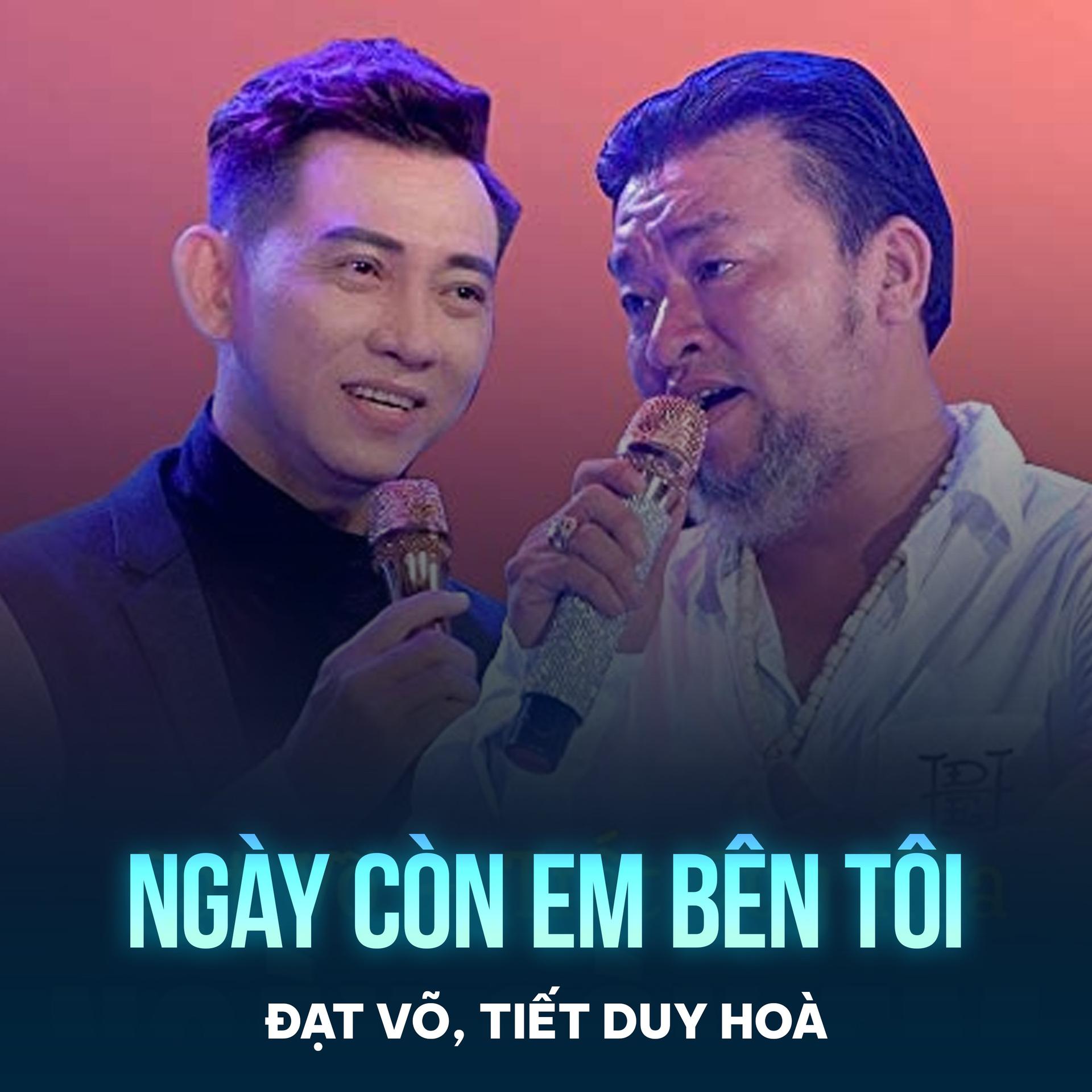 Đạt Võ、Tiết Duy Hòa、Trầm Uyên Khanh - Ngày Còn Em Bên Tôi