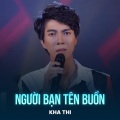 Kha Thi、Đức Huy - Người Bạn Tên Buồn