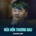 Quang Sơn、Phạm Đình Chương、Thanh Tâm Tuyền - Nửa Hồn Thương Đau
