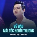 Hoang Viet Trang、Hoài Linh - Về Đâu Mái Tóc Người Thương