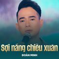 Đoàn Minh、Ngô Trần Nguyễn - Sợi Nắng Chiều Xuân
