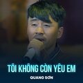 Quang Sơn、Vũ Tuấn Đức - Tôi Không Còn Yêu Em