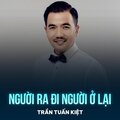 Trần Tuấn Kiệt、Vân Quang Long - Người Ra Đi Người Ở Lại